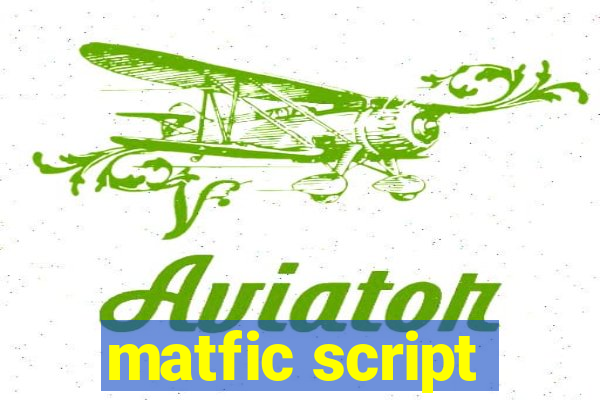 matfic script